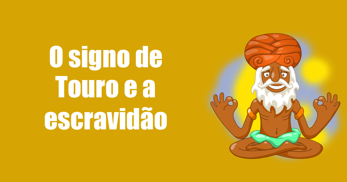 imagem do post o-signo-de-touro-e-escravidao