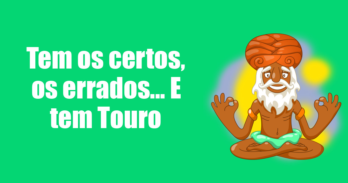 imagem do post tem-os-certos-os-errados-e-tem-touro