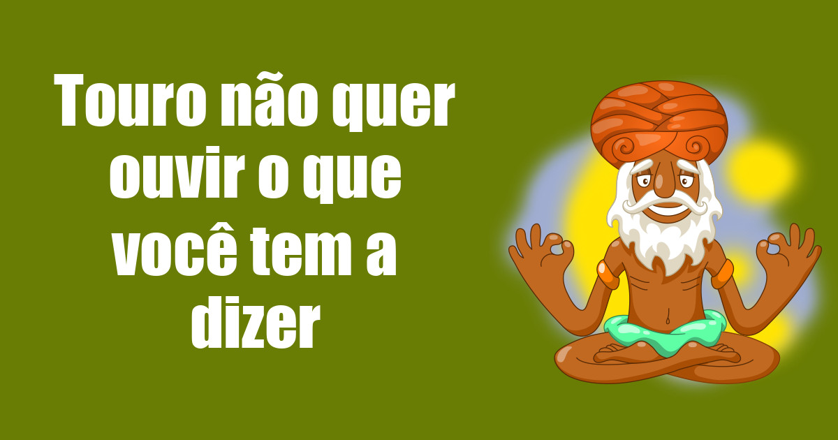 imagem do post touro-nao-quer-ouvir-o-que-voce-tem-a-dizer