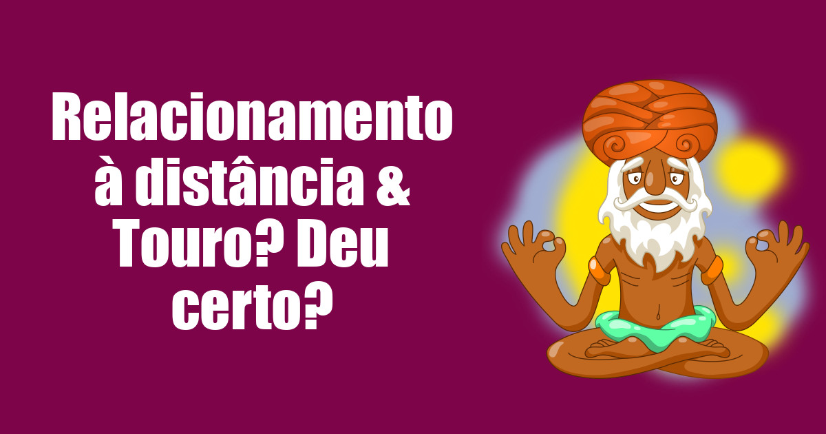imagem do post relacionamento-distancia-touro-deu-certo