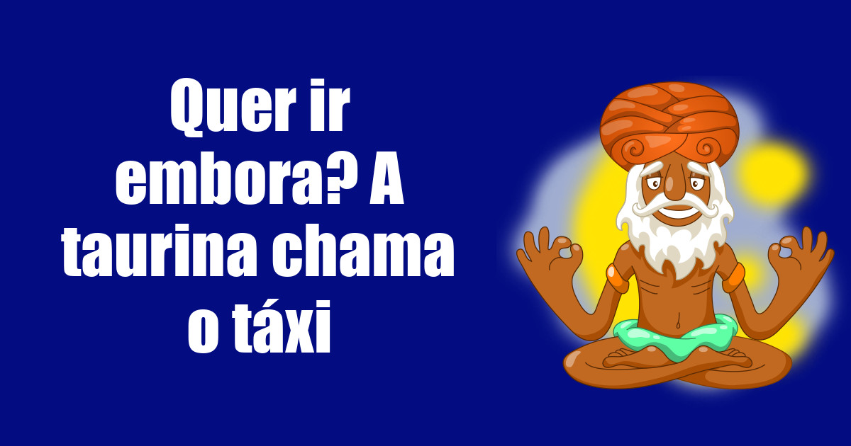 imagem do post quer-ir-embora-a-taurina-chama-o-taxi