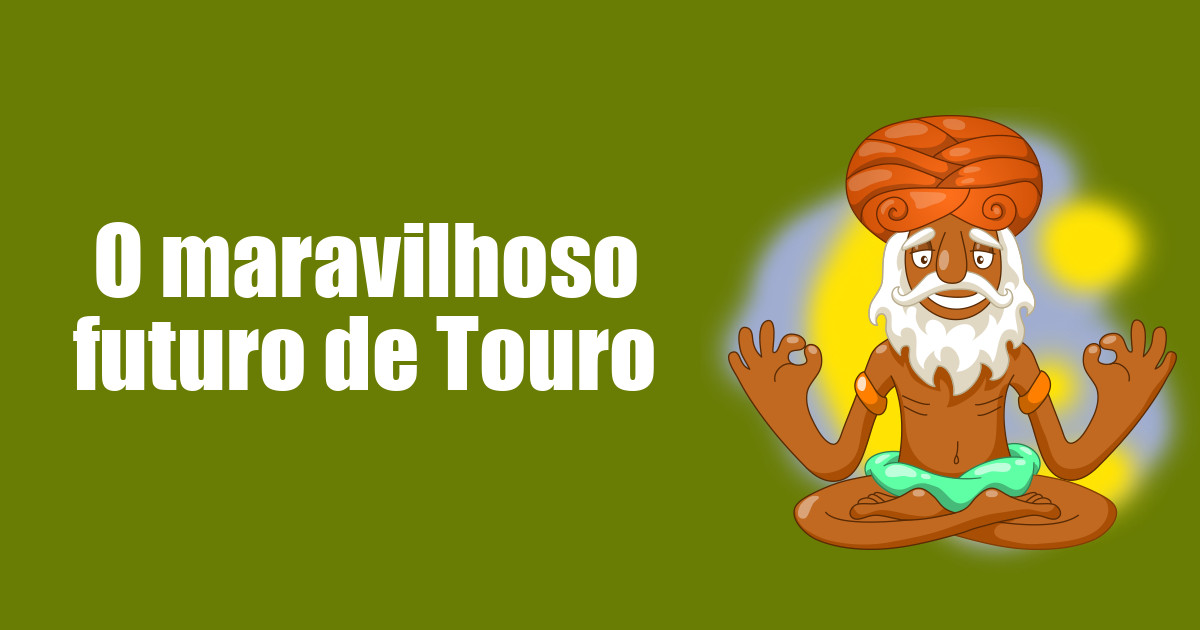 imagem do post o-maravilhoso-futuro-de-touro