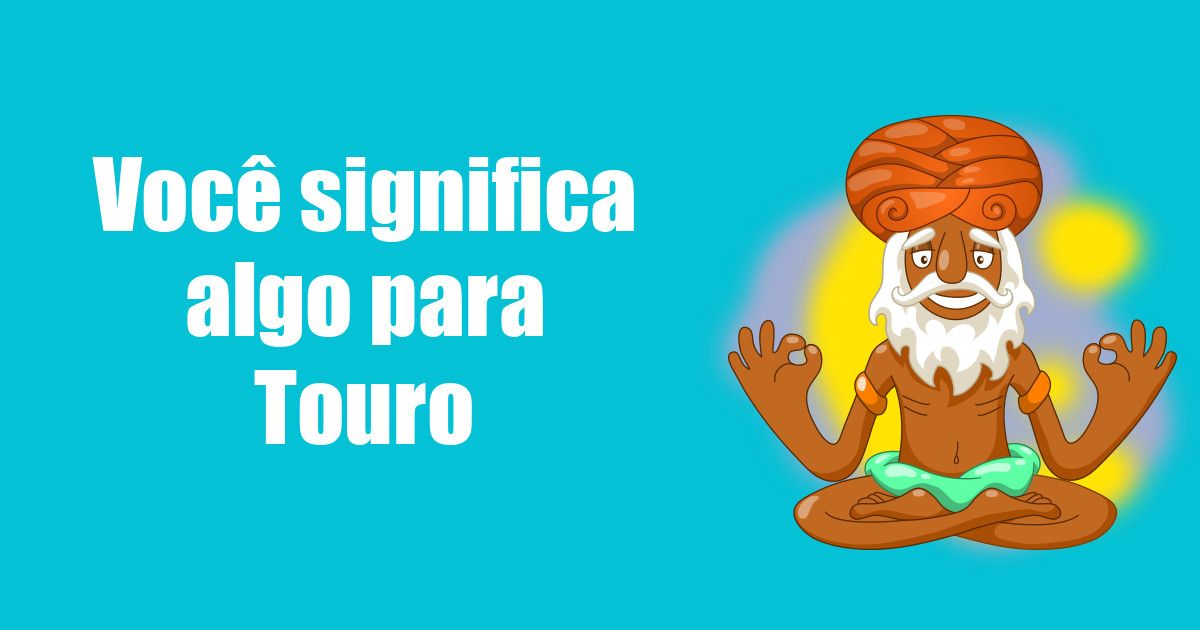 imagem do post voce-significa-algo-para-touro