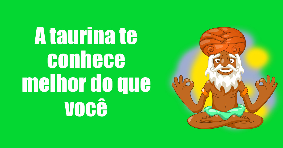 imagem do post a-taurina-te-conhece-melhor-do-que-voce