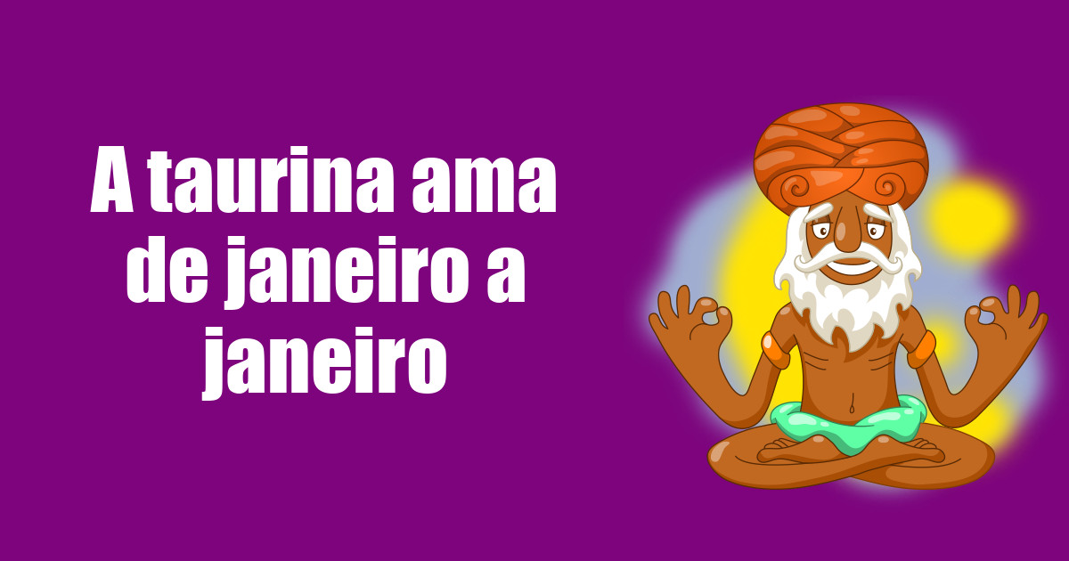 imagem do post a-taurina-ama-de-janeiro-a-janeiro