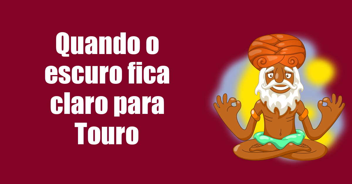 imagem do post quando-o-escuro-fica-claro-para-touro