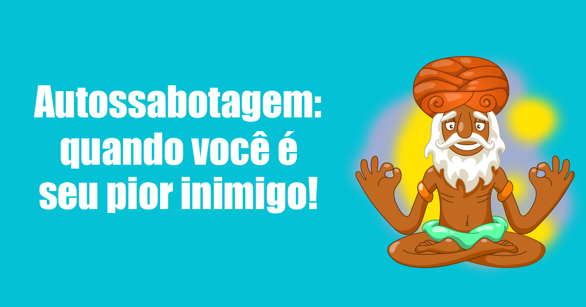 imagem do post autossabotagem-quando-voce-e-seu-pior-inimigo