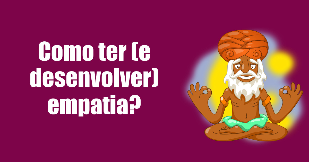 imagem do post como-ter-e-desenvolver-empatia