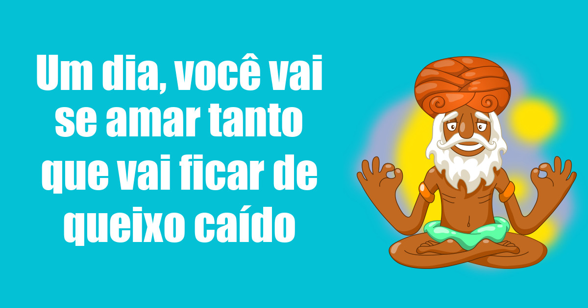imagem do post um-dia-voce-vai-se-amar-tanto-que-vai-ficar-de-queixo-caido