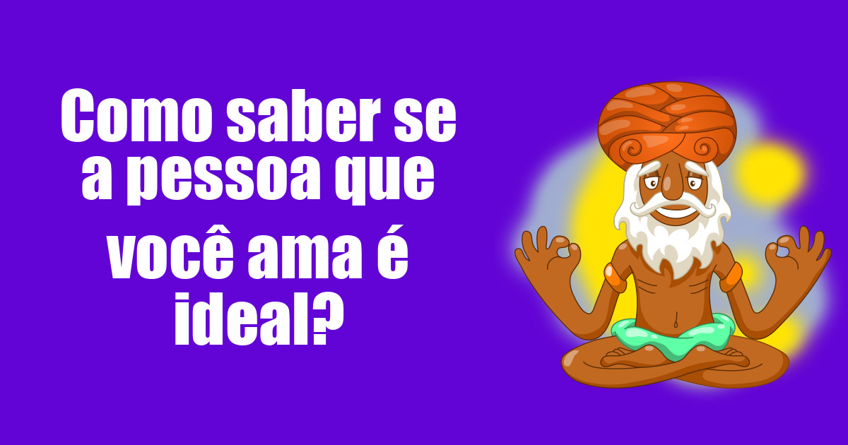 imagem do post como-saber-se-a-pessoa-que-voce-ama-e-ideal