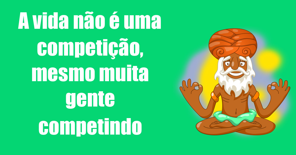 imagem do post a-vida-nao-e-uma-competicao-mesmo-muita-gente-competindo