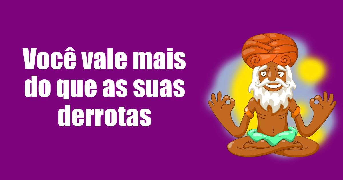 imagem do post voce-vale-mais-do-que-as-suas-derrotas