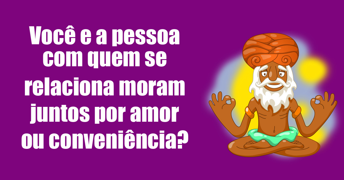 imagem do post voce-e-a-pessoa-com-quem-se-relaciona-moram-juntos-por-amor-ou-conveniencia