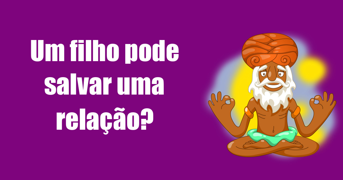 imagem do post um-filho-pode-salvar-uma-relacao