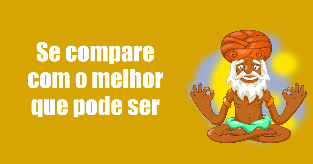 imagem do post se-compare-com-o-melhor-que-pode-ser