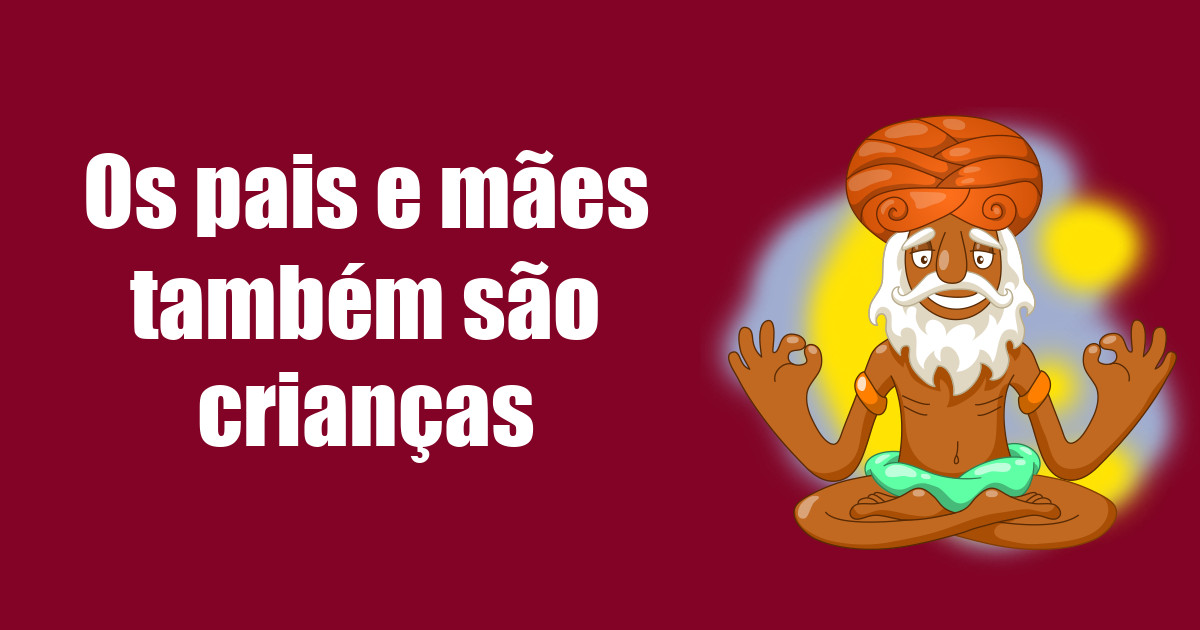 imagem do post os-pais-e-maes-tambem-sao-criancas