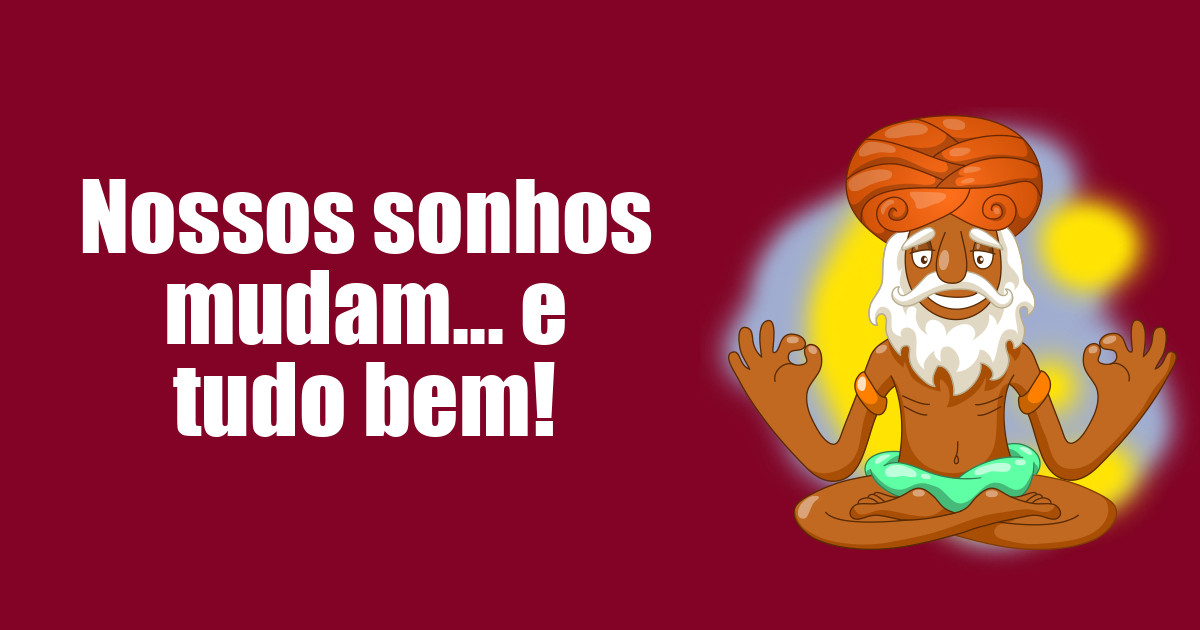 imagem do post nossos-sonhos-mudam-e-tudo-bem