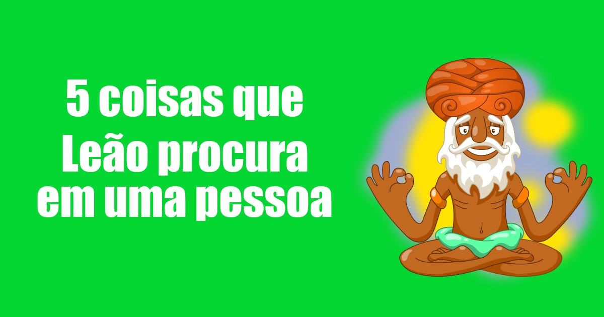 imagem do post 5-coisas-que-leao-procura-em-uma-pessoa