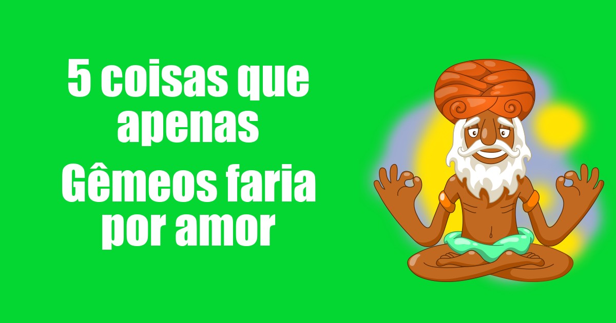 imagem do post 5-coisas-que-apenas-gemeos-faria-por-amor