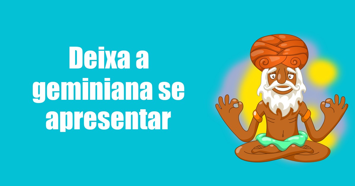 imagem do post deixa-a-geminiana-se-apresentar