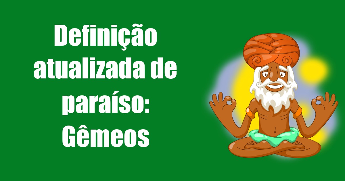 imagem do post definicao-atualizada-de-paraiso-gemeos