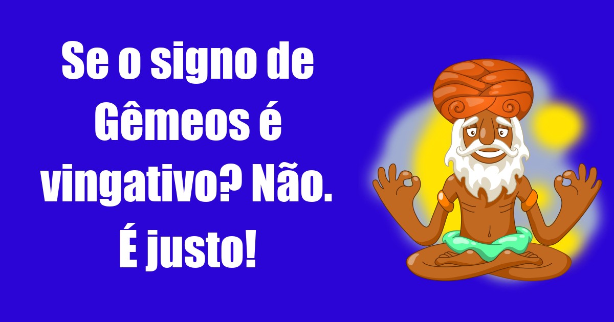 imagem do post se-o-signo-de-gemeos-e-vingativo-nao-e-justo