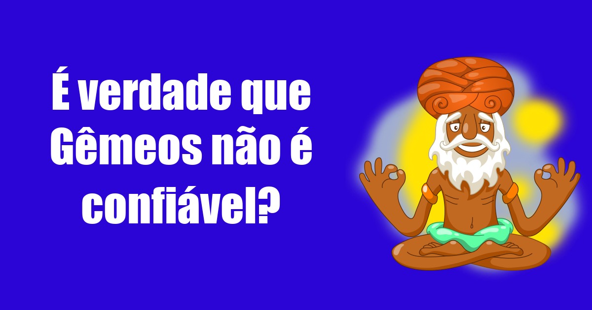imagem do post e-verdade-que-gemeos-nao-e-confiavel