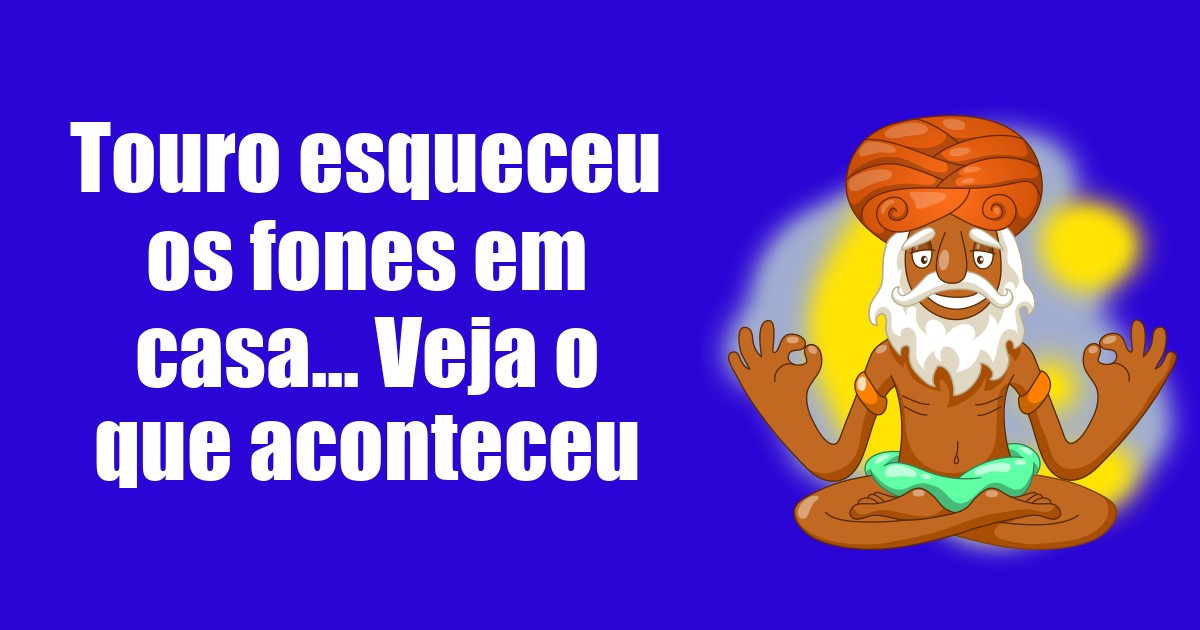 imagem do post touro-esqueceu-os-fones-em-casa-veja-o-que-aconteceu