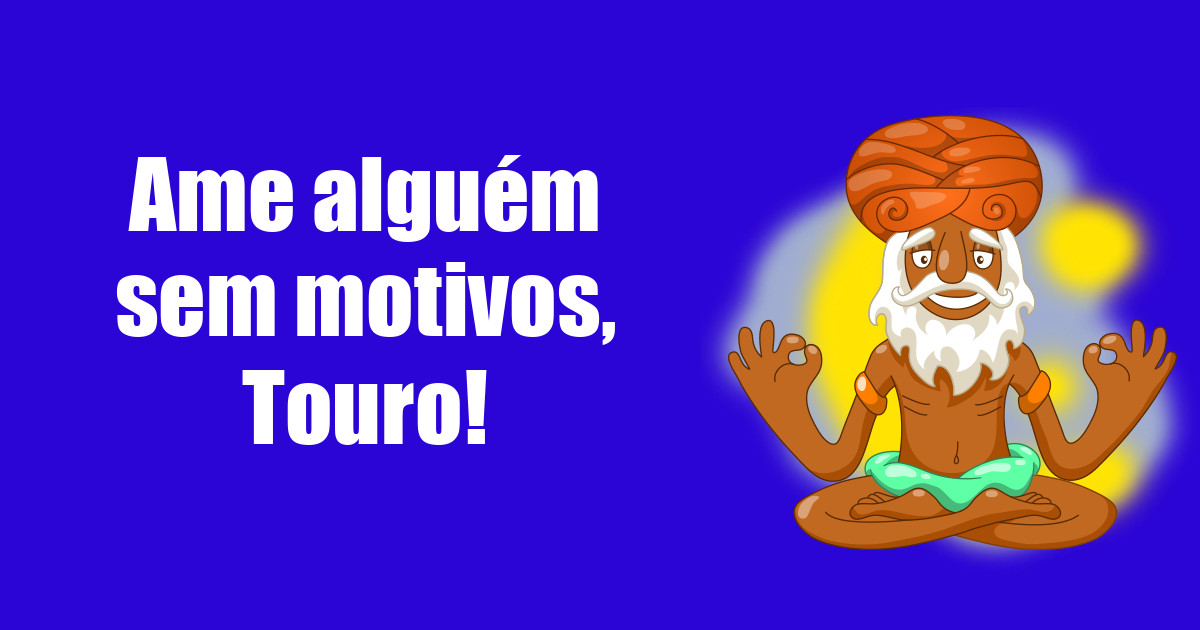 imagem do post ame-alguem-sem-motivos-touro