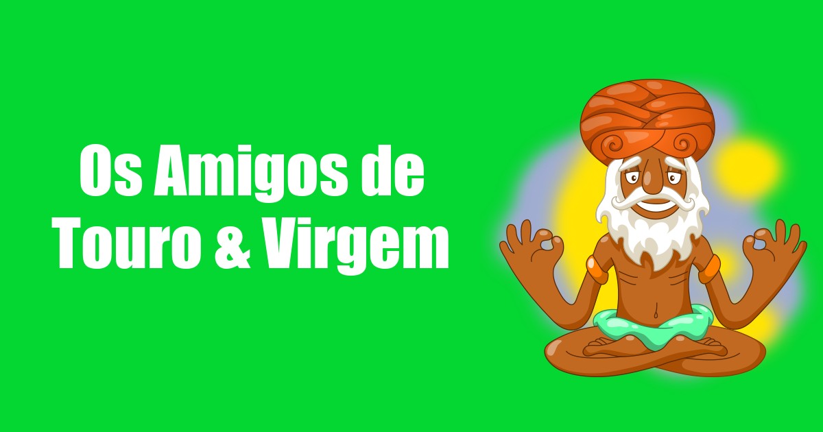 imagem do post os-amigos-de-touro-e-virgem