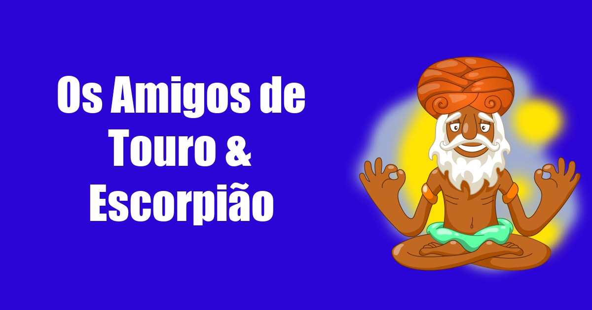 imagem do post os-amigos-de-touro-e-escorpiao