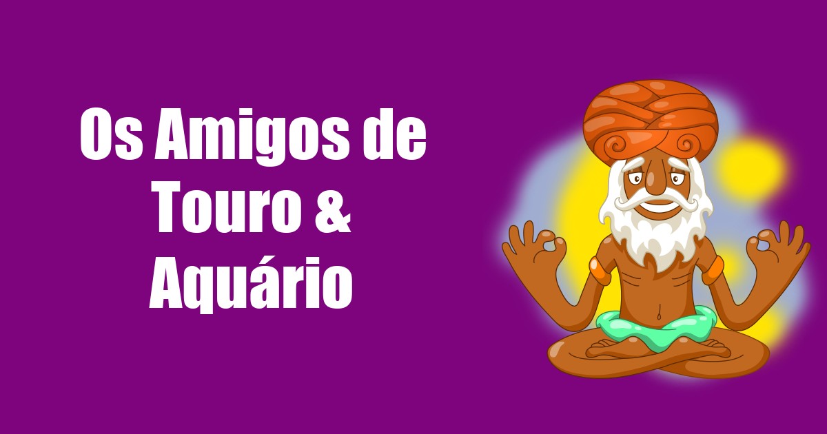 imagem do post os-amigos-de-touro-aquario