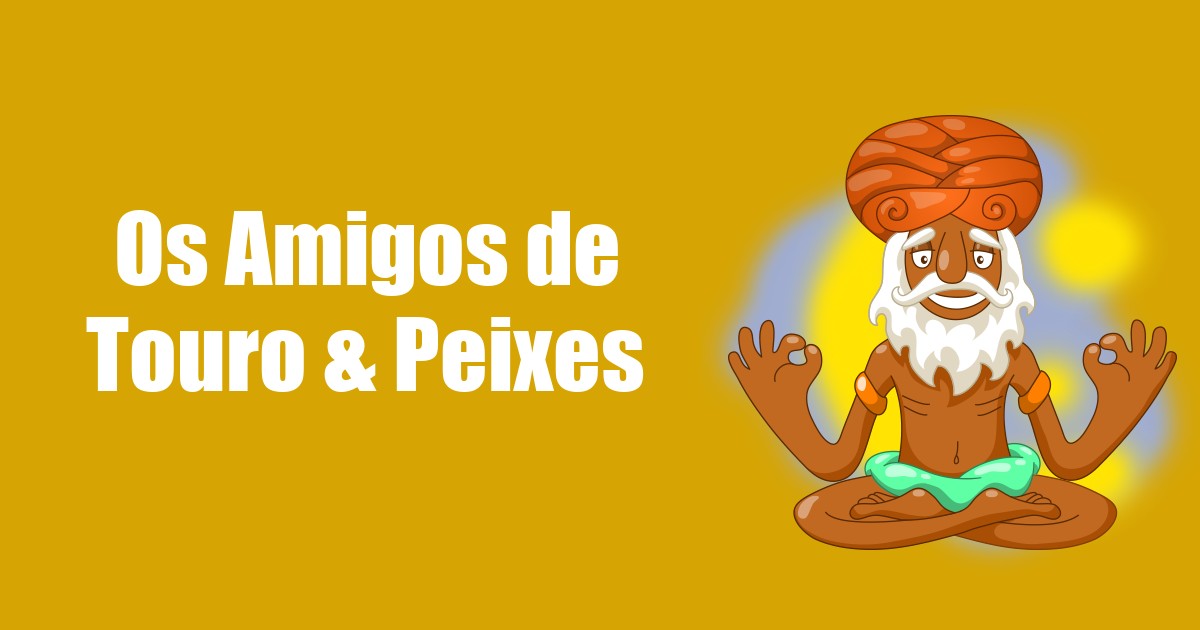 imagem do post os-amigos-de-touro-e-peixes