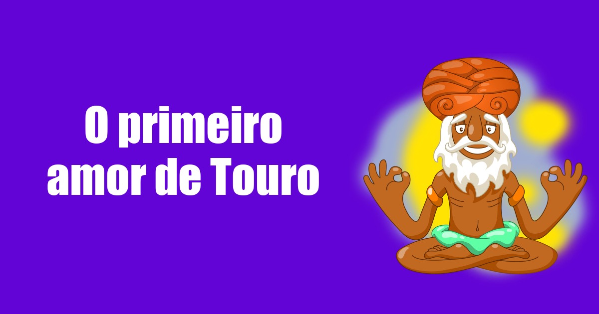 imagem do post o-primeiro-amor-de-touro