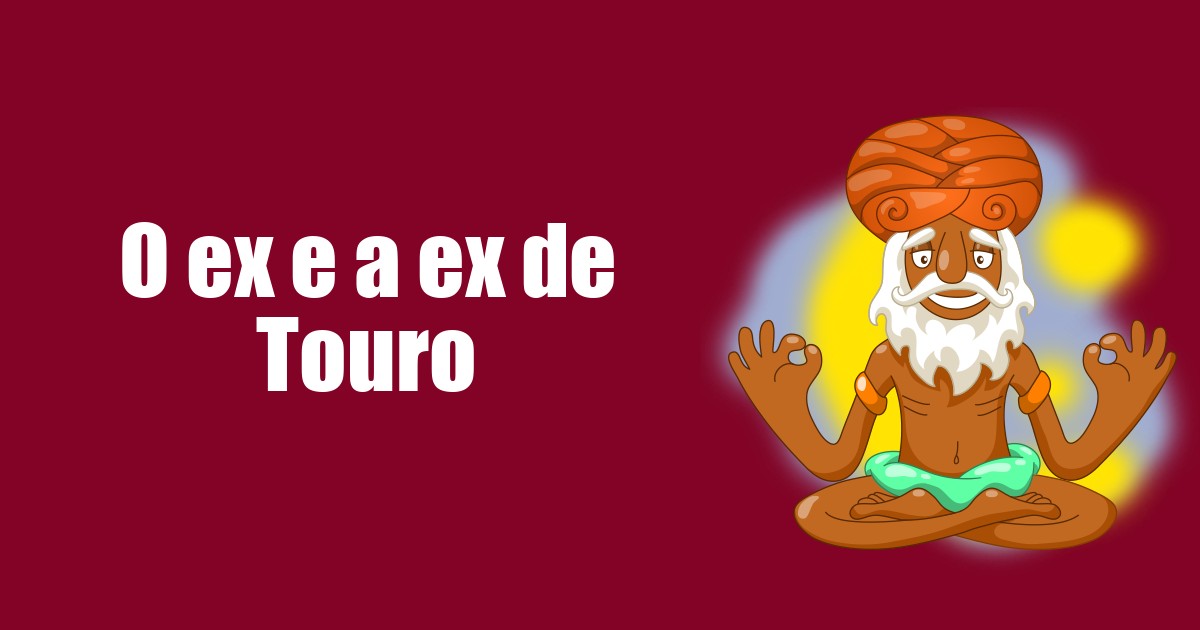 imagem do post o-ex-e-a-ex-de-touro