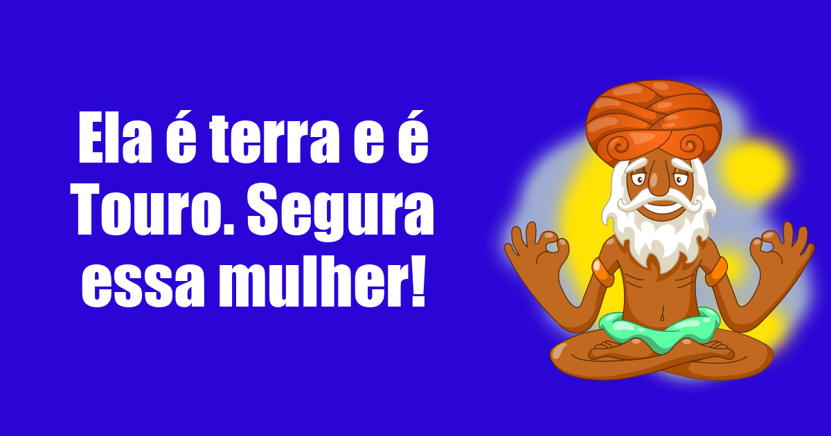 imagem do post ela-e-terra-e-e-touro-segura-essa-mulher