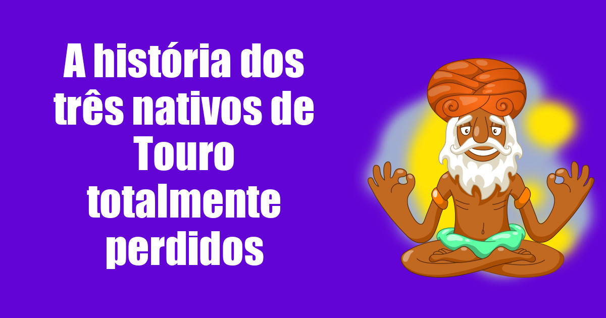 imagem do post a-historia-dos-tres-nativos-de-touro-totalmente-perdidos