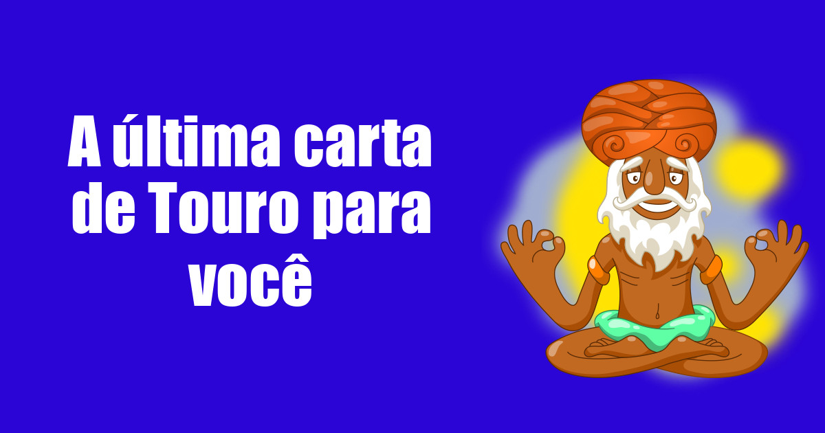 imagem do post a-ultima-carta-de-touro-para-voce