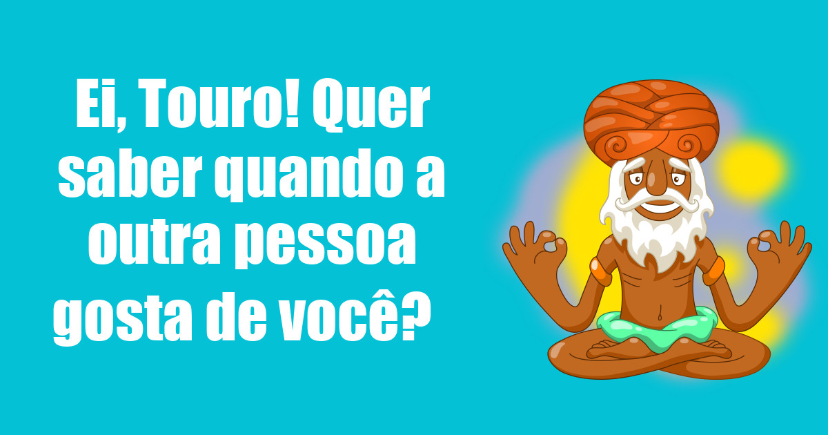 imagem do post ei-touro-quer-saber-quando-a-outra-pessoa-gosta-de-voce