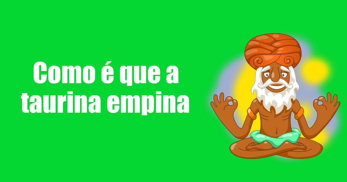 imagem do post como-e-que-a-taurina-empina