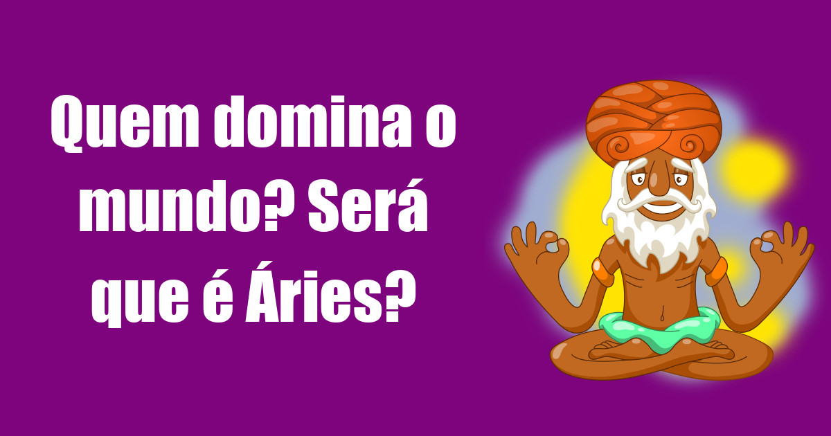 imagem do post quem-domina-o-mundo-sera-que-e-aries