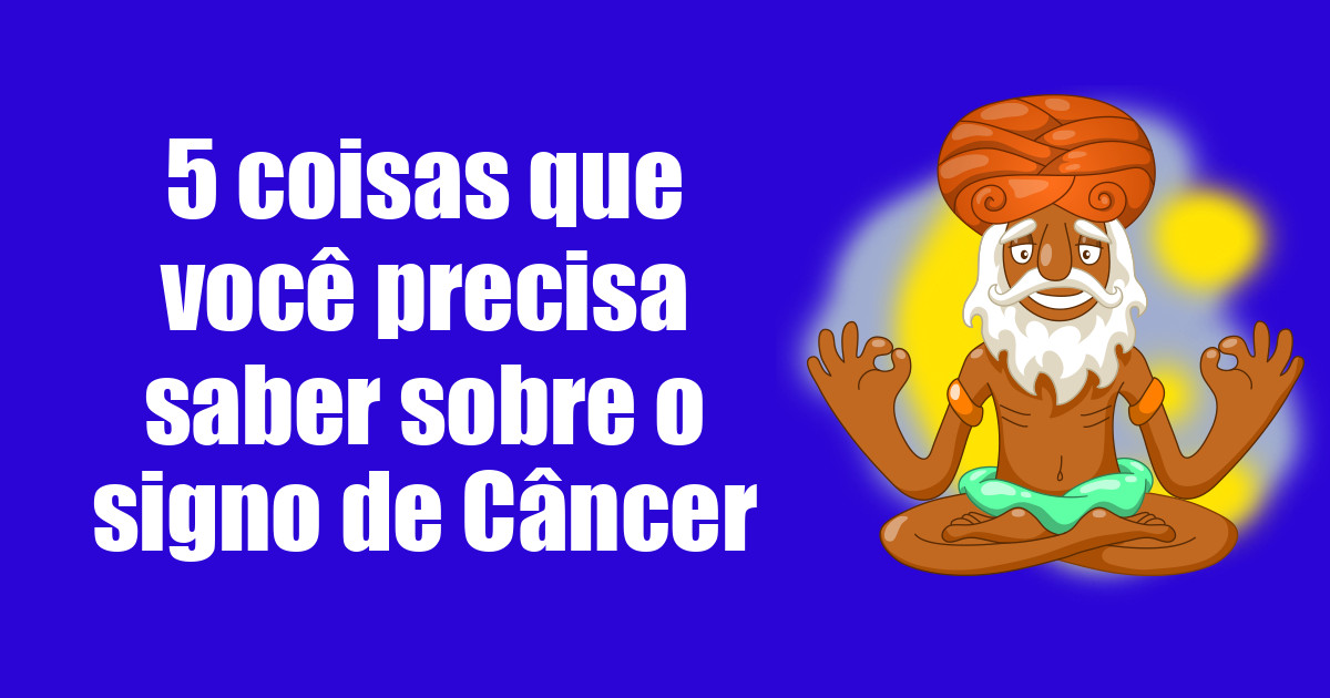 imagem do post 5-coisas-que-voce-precisa-saber-sobre-o-signo-de-cancer