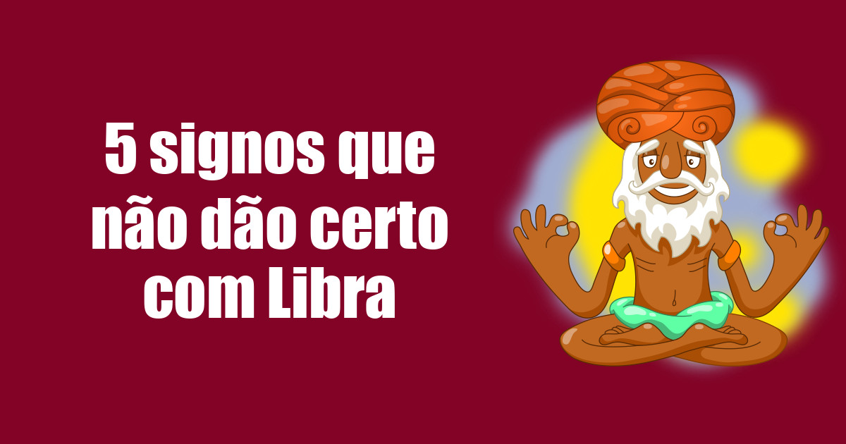 imagem do post 5-signos-que-nao-dao-certo-com-libra