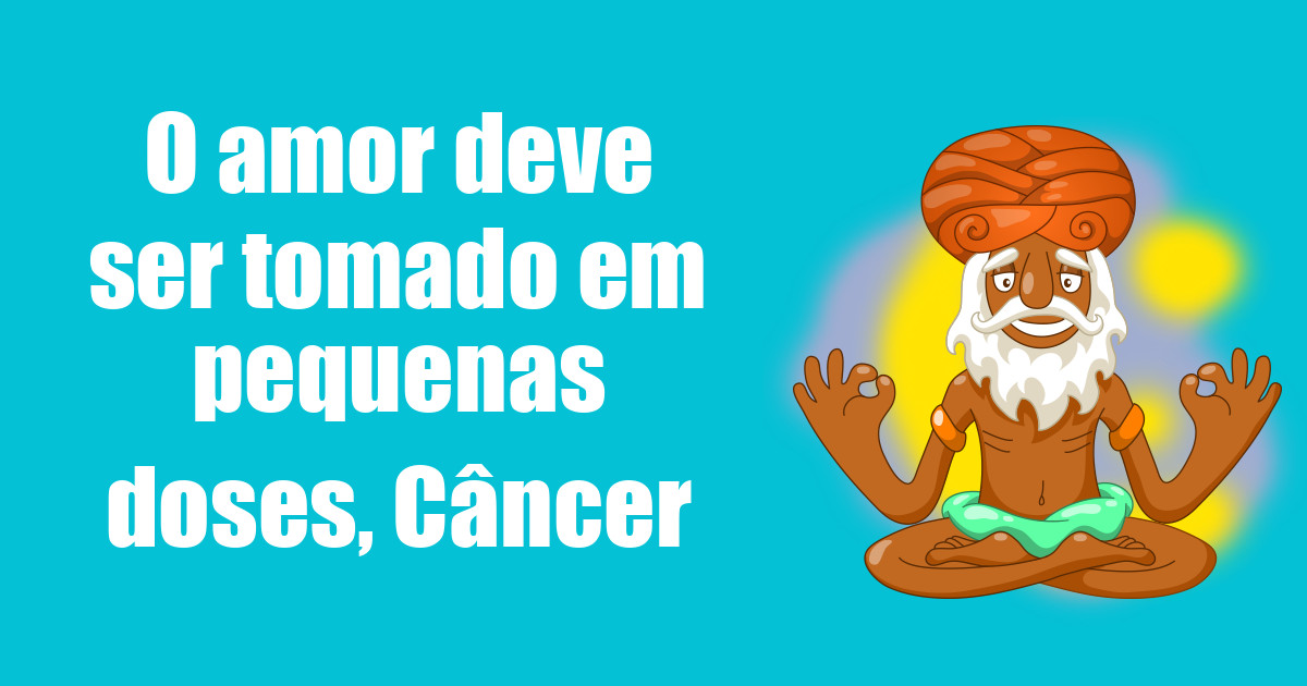 imagem do post o-amor-deve-ser-tomado-em-pequenas-doses-cancer