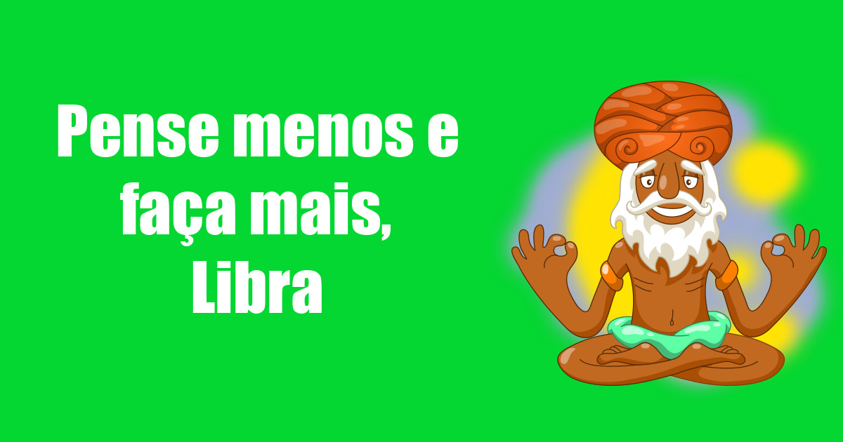 imagem do post pense-menos-e-faca-mais-libra