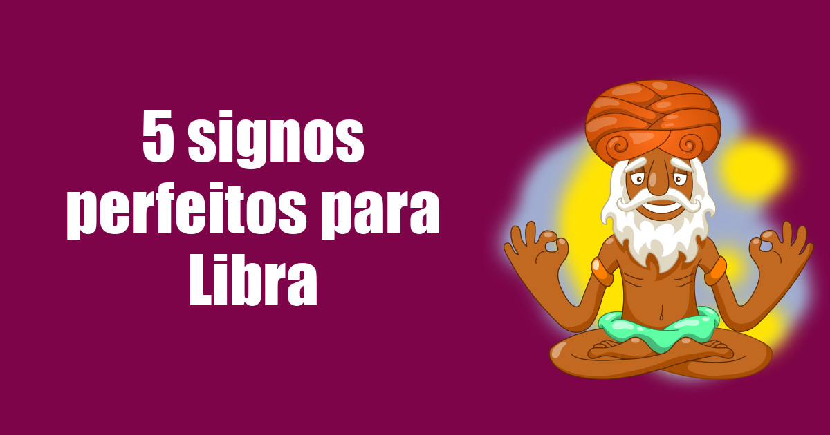 imagem do post 5-signos-perfeitos-para-libra