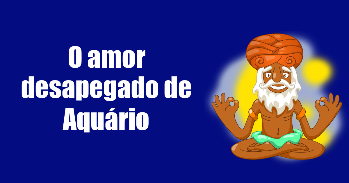 imagem do post o-amor-desapegado-de-aquario