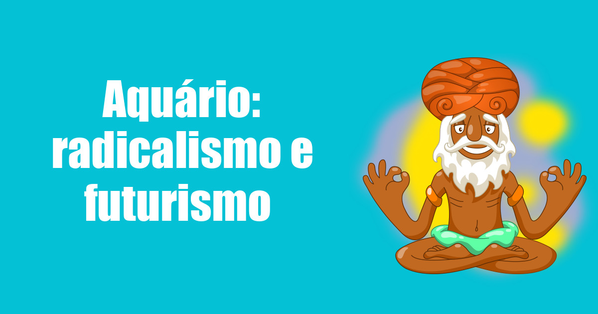 imagem do post aquario-radicalismo-e-futurismo