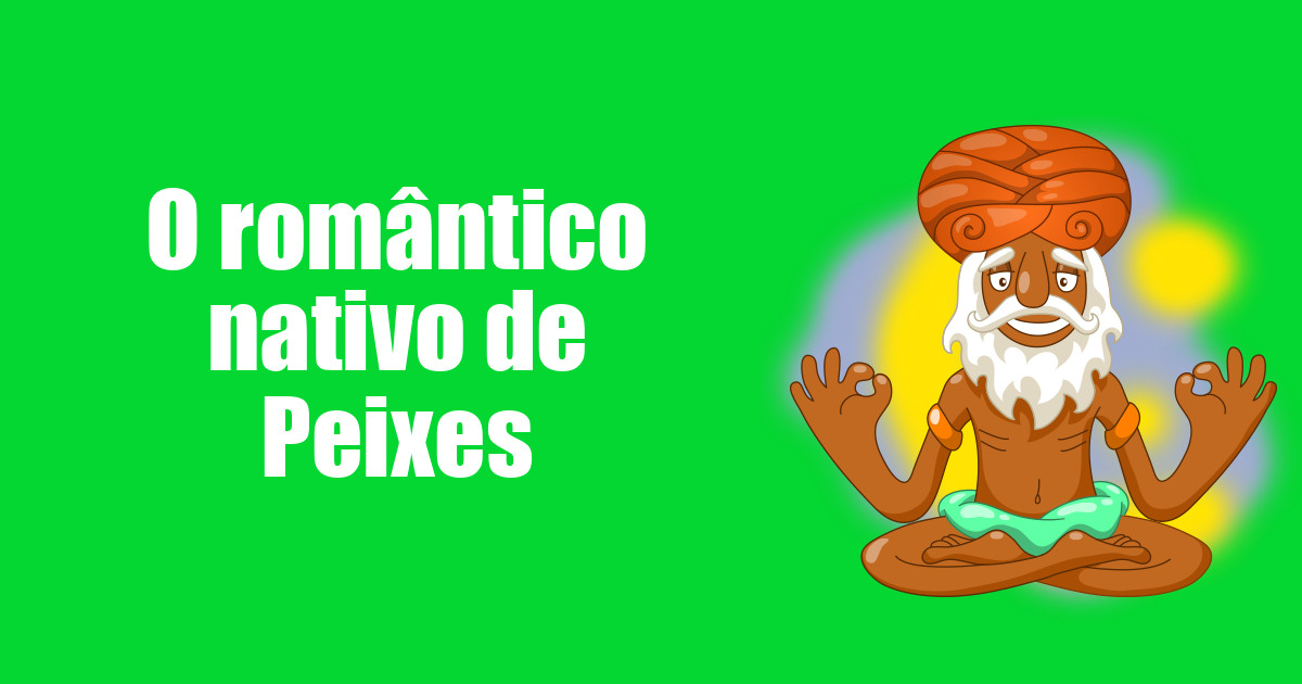 imagem do post o-romantico-nativo-de-peixes