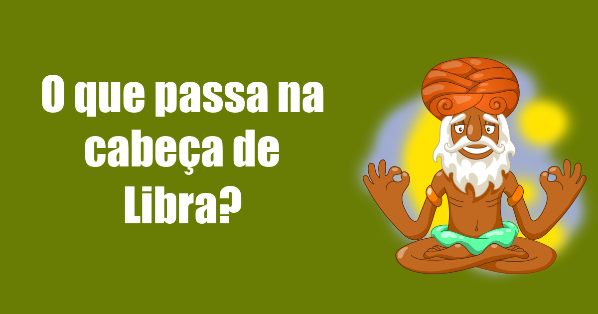 imagem do post o-que-passa-na-cabeca-de-libra